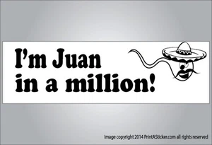Pegatina o imán o pegatina de humor hispano mexicano crudo I'm Juan en un millón - Imagen 1 de 1