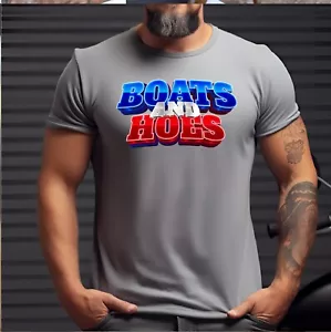Boats and Hoes Funny Adult Humor Novelty T-Shirt - Picture 1 of 4