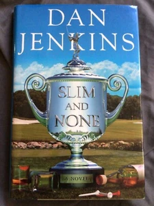 Slim and None by Dan Jenkins (2005, Hardcover) Golf Fiction  - Picture 1 of 7