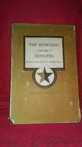 Howling of the Coyotes:Ernest Wallace-1979 1st Ed 19th Cent.Tex Pol.History HCDJ - Picture 1 of 11