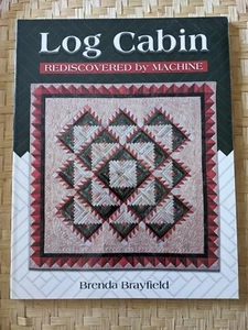 Log Cabin: Rediscovered By Machine Brenda Brayfield Brand New! - Picture 1 of 2