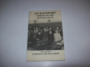 JACKSONPORT THROUGH THE GENERATIONS Vol 2 Schools and Teachers, (X) - Picture 1 of 8
