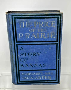The Price Of The Prairie A Story O Kansas By Margaret Hill McCarter 1912 HC - Imagen 1 de 12