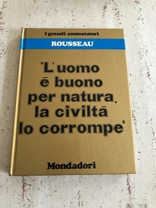 Rousseau L'Uomo è Buono per Natura la Civiltà lo Corrompe - Mondadori - 1974 - Picture 1 of 2