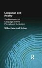 Language and Reality : The Philosophy of Language and the Principles of Symbo...