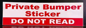 Funny VINYL CAR BUMPER STICKER "Private Bumper Sticker  Do Not Read” 10”X3"-NEW - Bild 1 von 4