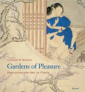 Gardens of Pleasure: Eroticism and Art in China Bertholet, Ferdinand M. - Foto 1 di 1