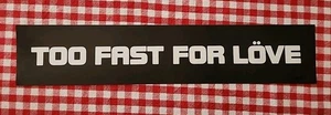 MOTLEY CRUE Too Fast For Love Original 1981 Promotional bumper sticker VERY RARE - Picture 1 of 4