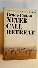 NEVER CALL RETREAT - BRUCE CATTON (1965, HC/DJ) 1st Edition