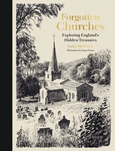 Forgotten Churches: Exploring England's Hidden Treasures by Luke Sherlock - Picture 1 of 1
