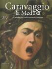 Caravaggio - la Medusa. Lo spendore degli scudi da parata del Cinquecento