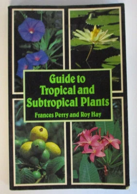 Guide to Tropical and Subtropical Plants, by Frances Perry & Roy Hay 0725103876 - Image 1 of 4