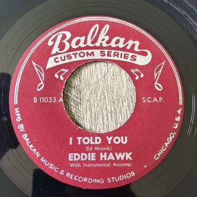 OBSCURE 50's MIDWEST ROCKABILLY: EDDIE HAWK - I Told You, BALKAN CHICAGO 7" VG+ - Image 1 of 4