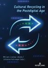 Cultural Recycling in the Postdigital Age by Miriam Llamas Ubieto 9783034345477