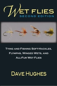 Wet Flies: Tying and Fishing Soft-Hackles, Flymphs, Winged Wets, and All-Fur Wet - Picture 1 of 1