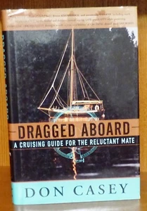 Dragged Aboard: A Cruising Guide for the Reluctant Mate by Casey, Don Hardback - Picture 1 of 7