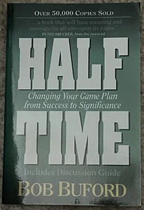HALF TIME: Changing Your Game Plan from Success to Significance by Bob Buford - Foto 1 di 2
