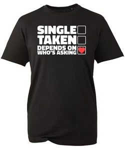 Camiseta Single Taken Depends On Who's Asking Eslogan Soltero Unisex Regalo Top - Imagen 1 de 3
