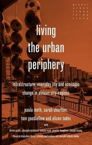 Living the Urban Periphery: Infrastructure, Everyday Life and Economic Change in - Picture 1 of 1