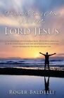 PRECIOUS TIMES ALONE WITH MY LORD JESUS By Roger Baldelli **BRAND NEW**