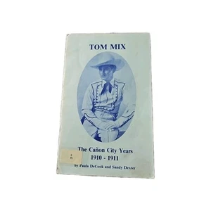 Tom Mix The Canon City Years 1910-1911 by Paula De Cook and Sandy Dexter - Imagen 1 de 7