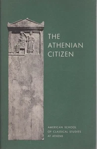 THE AMERICAN SCHOOL OF CLASSICAL STUDIES AT ATHENS The Athenian Citizen: Excavat - Bild 1 von 1