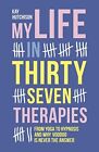 My Life in 37 Therapies by Kay Hutchison Book The Cheap Fast Free Post