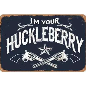 IM YOUR HUCKLEBERRY 8"X12" TIN METAL SIGN GARAGE MANCAVE ART RETRO TOMBSTONE - Picture 1 of 1