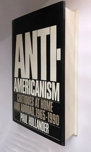 Anti-Americanism : critiques at home and abroad, 1965-1990 - Paul Hollander - HC - Picture 1 of 5