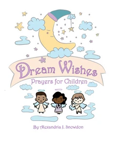Books by Alexandria J. Snowdon Dream Wishes Prayers For Children Illustrated - Bild 1 von 9