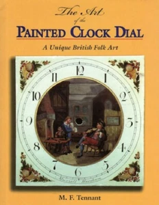 Die Kunst der bemalten Uhr Zifferblatt von M.F. Tennant, neues Buch! Kostenloser Versand! - Bild 1 von 5