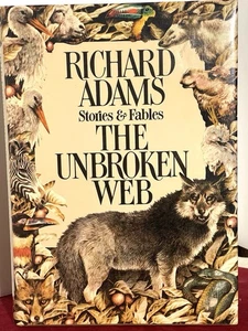 "THE UNBROKEN WEB: STORIES AND FABLES" by Richard Adams 1980 1st. Ed. HC/DJ - Picture 1 of 13