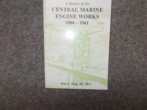 History of the Central Marine Engineering Works 1884-1961 Hartlepool by P Hogg - Picture 1 of 1