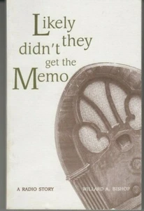 Likely They Didn't Get the Memo: A Radio Story - PB - Willard A Bishop Very Rare - Picture 1 of 2