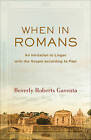 When in Romans: An Invitation to Linger with the Gospel According t#7240