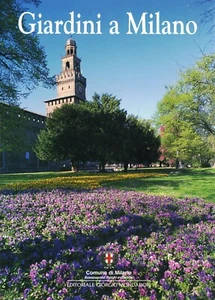Carlo Maria Marinoni - GIARDINI A MILANO. Editoriale Giorgio Mondadori - Foto 1 di 9