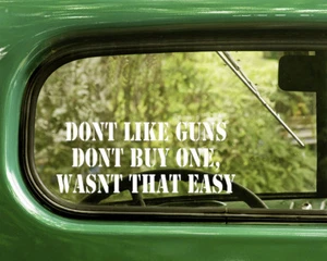 2 DON'T LIKE GUNS, DON'T BUY ONE AUFKLEBER Aufkleber für Auto Fenster Stoßstange LKW - Bild 1 von 1
