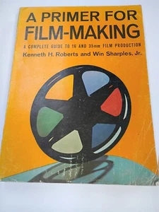 A PRIMER FOR FILM MAKING: A COMPLETE GUIDE TO 16 MM AND 35 By Kenneth H. Roberts - Picture 1 of 1