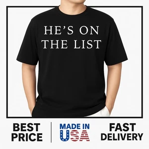 HE'S ON THE LIST tee - You know who... You know what list... T-Shirt HOT ITEM - Picture 1 of 5