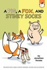 A Pig, A Fox, And Stinky Socks By Jonathan Fenske: New