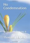 No Condemnation: Sermons On Romans 8 By Thomas Manton **Brand New**