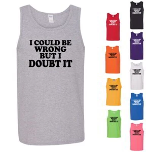 I Could Be Wrong But I Doubt It Funny Party Guys Graphic Mens Tank Tops - Picture 1 of 11