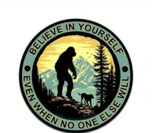 Believe In Yourself Even When No One Else Will Car Decal Bigfoot Sasquatch - Picture 1 of 3