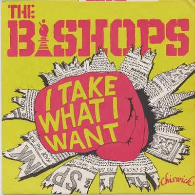 The Bishops - I Take What I Want - 7" Chiswick - Punk /New Wave - Image 1 of 4