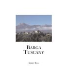 Barga Tuscany: A Walking Tour of the Historic Center of - Paperback NEW Bell, Ke