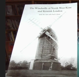 The Windmills of North West Kent and Kentish London & The men who built them NEW - Picture 1 of 1