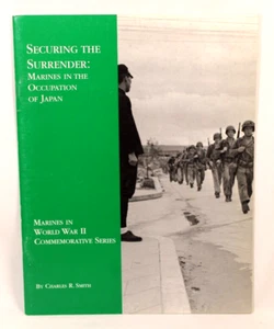 Securing the Surrender: Marines in the Occupation of Japan by Charles R Smith - Picture 1 of 2