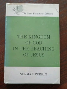 The Kingdom of God in the Teaching of Jesus (1963) 1st Edition Norman Perrin HC - Picture 1 of 10