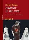 ANARCHY IN THE UKR  - ZHADAN SERHIJ - Voland