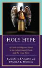 Holy Hype: A Guide To Religious Fervor In The Advertising Of Goods And The Good